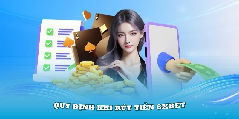 Các điều kiện cần thiết giúp rút tiền 8xbet diễn ra thuận lợi