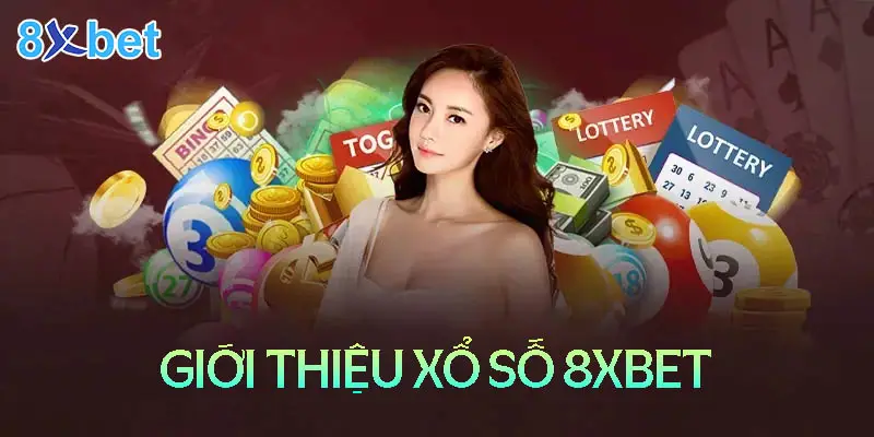 Hệ thống xổ số 8xbet trực tuyến được phân nhóm rõ ràng