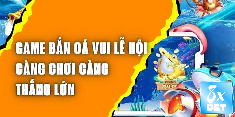 Bắn cá đại lễ hội mang đến không khí sôi động và trải nghiệm cuốn hút
